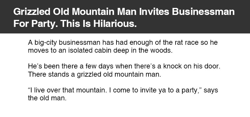 Grizzled Old Mountain Man Invites Businessman For Party