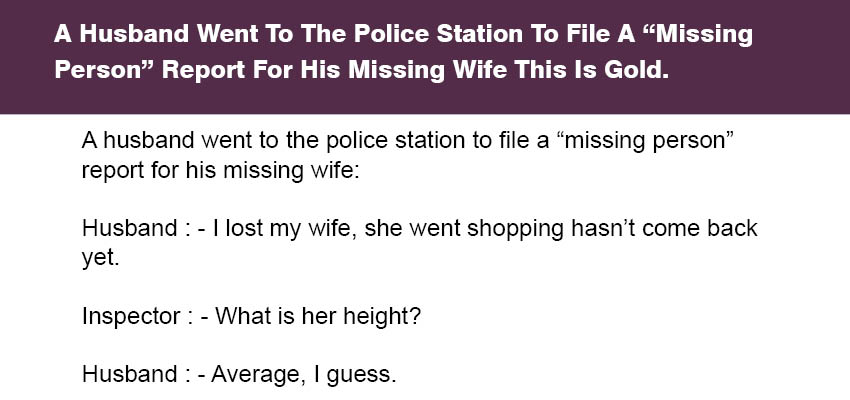 A Husband Went To The Police Station To File A "Missing Person" Report ...