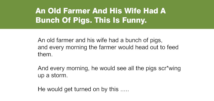 An Old Farmer And His Wife Had A Bunch Of Pigs.