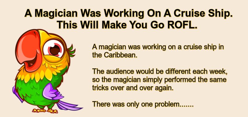 A Magician Was Working On A Cruise Ship.