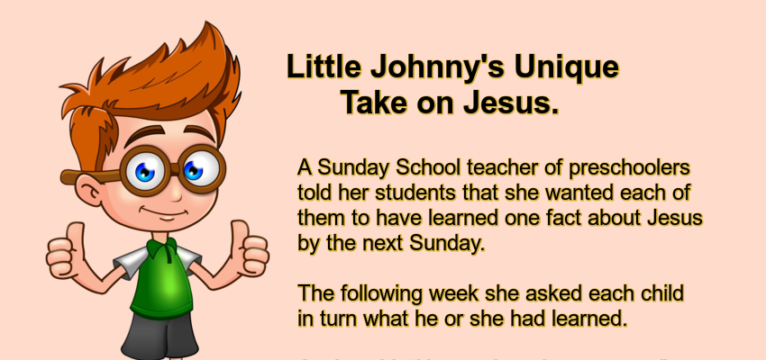 Little Johnny's Unique Take on Jesus.