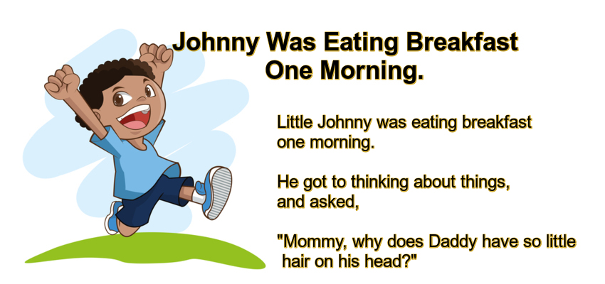 Johnny Was Eating Breakfast One Morning.