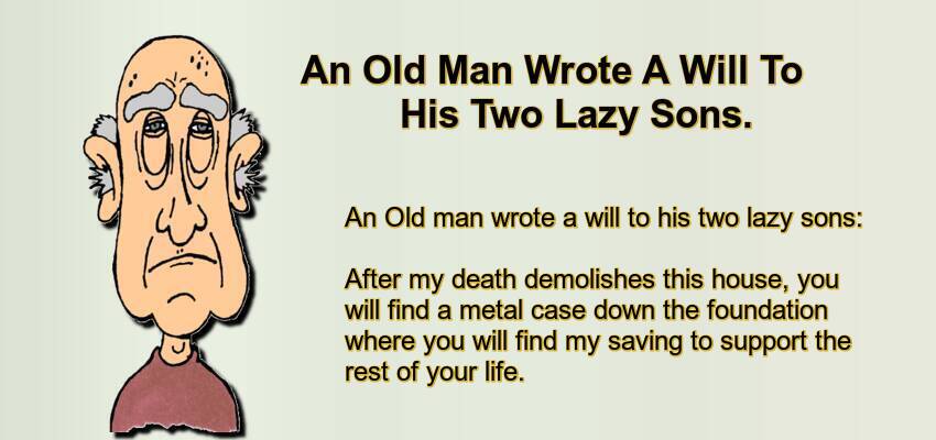 An Old Man Wrote A Will To His Two Lazy Sons.